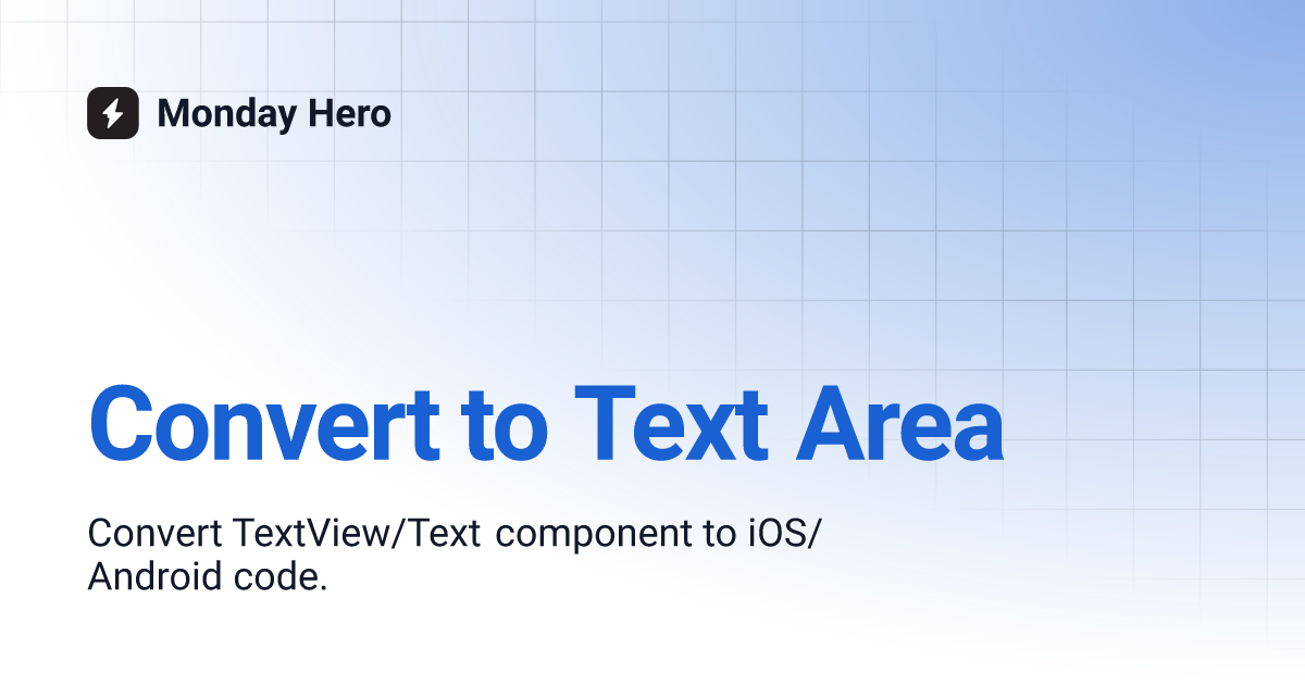 Convert to Text Area | Monday Hero