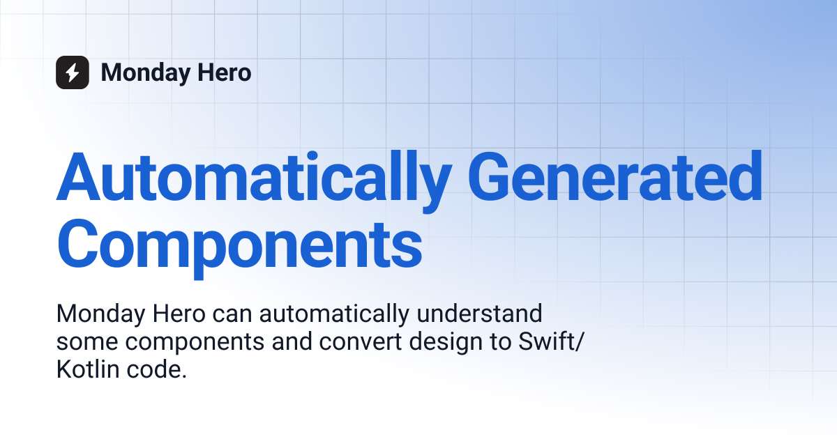 Automatically Generated Components | V1 | Monday Hero