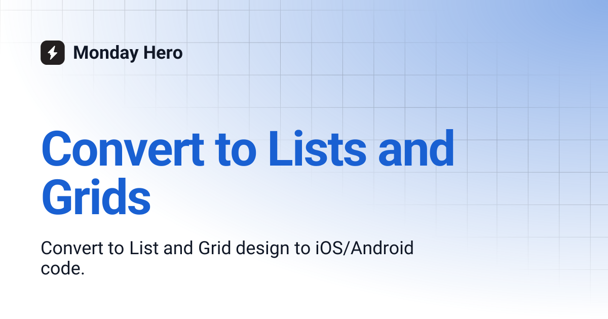 Convert to Lists and Grids | V1 | Monday Hero