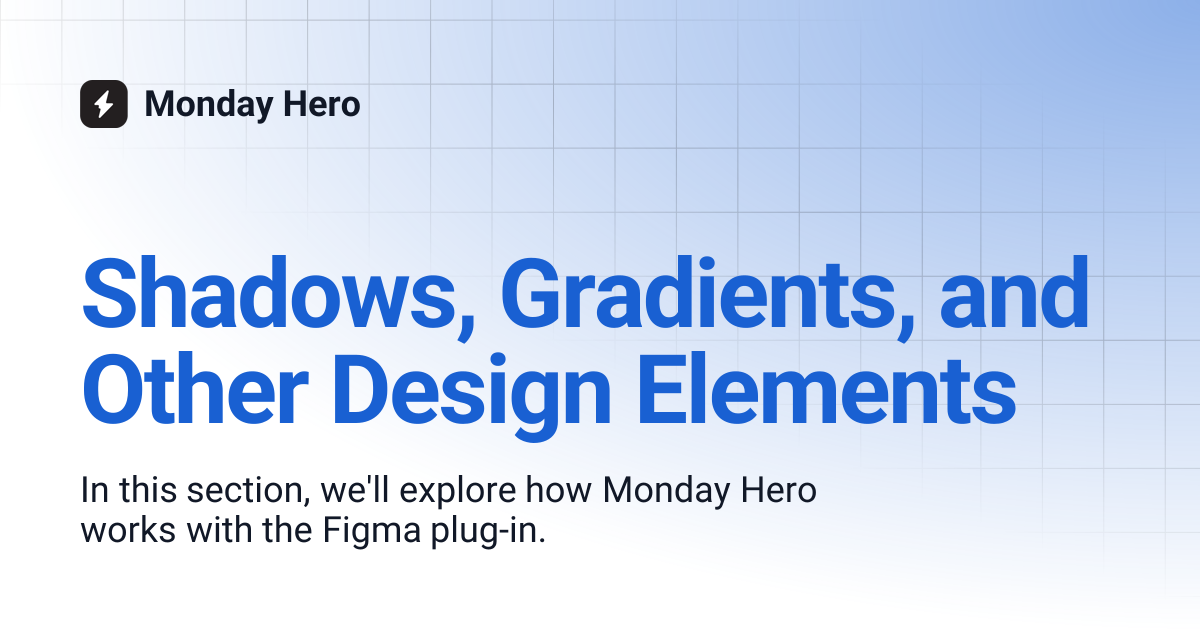 Shadows, Gradients, and Other Design Elements | Monday Hero